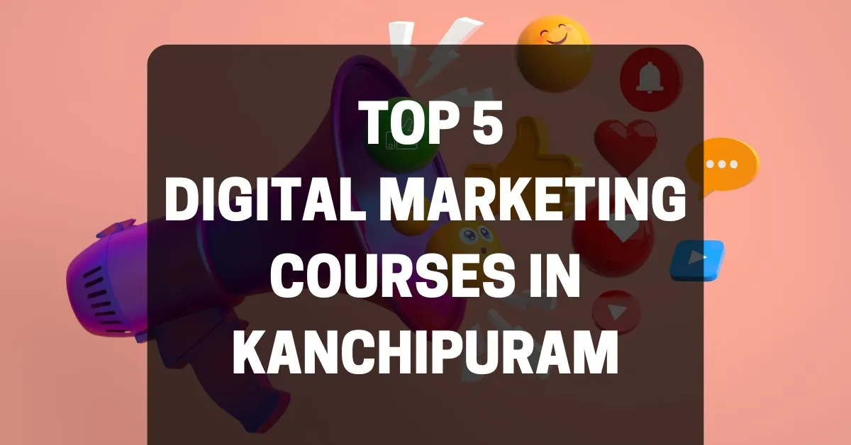 Read more about the article Top 5 Digital Marketing Courses in Kanchipuram