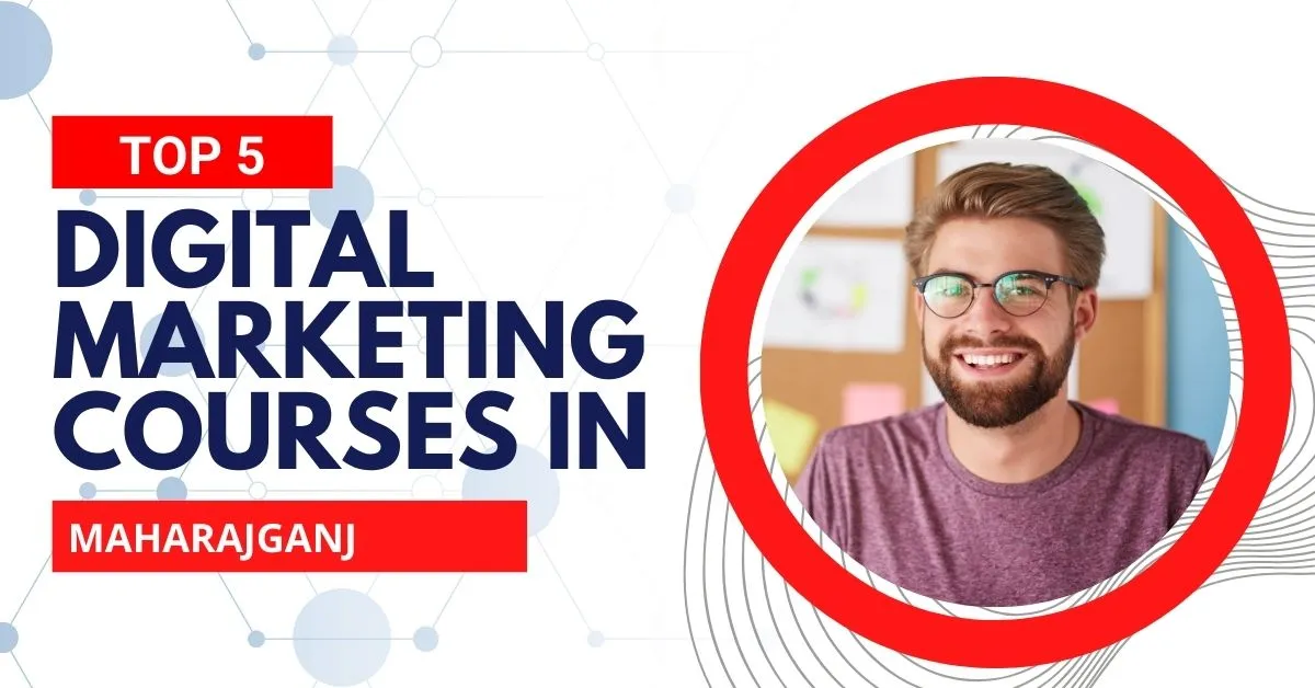 Read more about the article Top 5 Digital Marketing Courses in Maharajganj