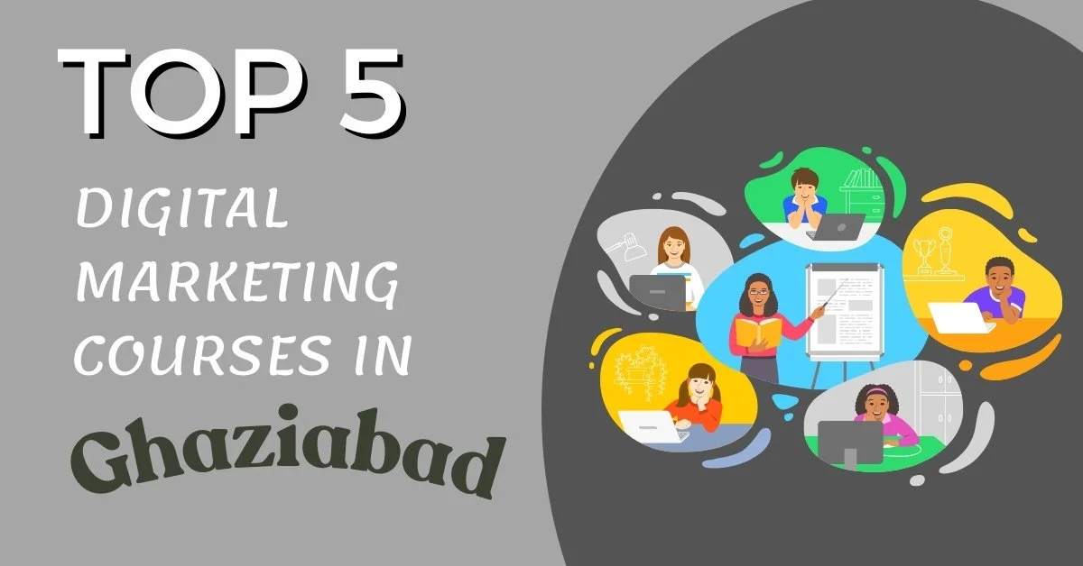 Read more about the article Top 5 Digital Marketing Courses in Ghaziabad