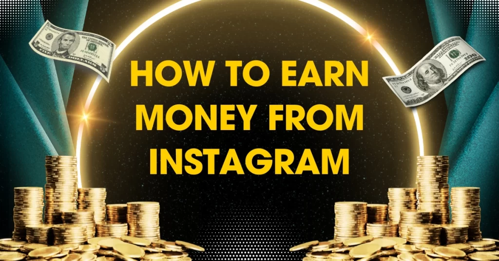 how to earn money from Instagram