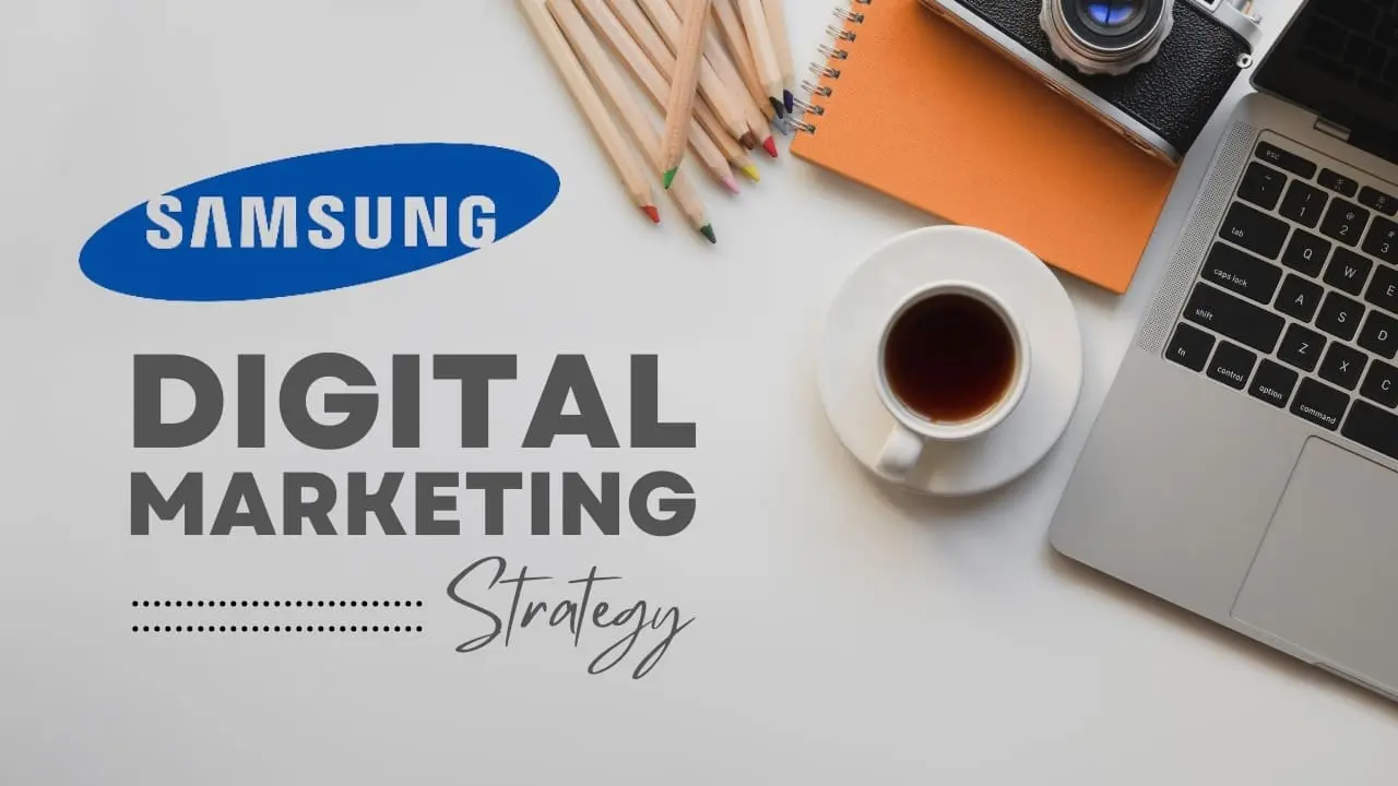 Samsung Marketing Strategy: The Blueprint Behind Their Global Success